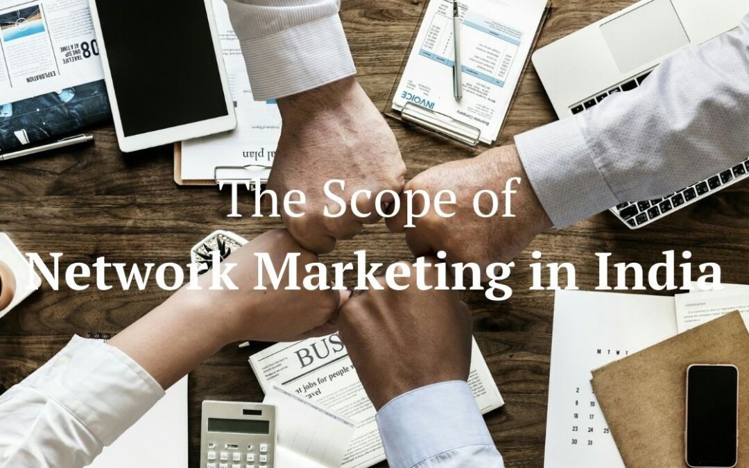 The Scope of Network Marketing in India {In-Depth Guide}